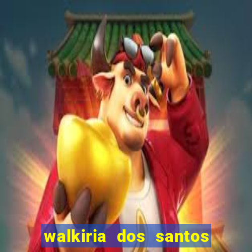 walkiria dos santos esposa de herodoto barbeiro