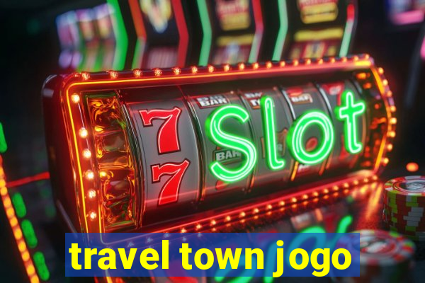 travel town jogo