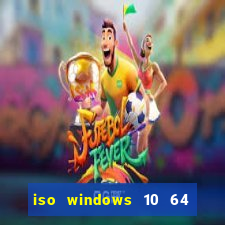 iso windows 10 64 bits download