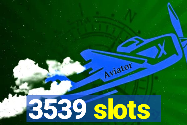 3539 slots