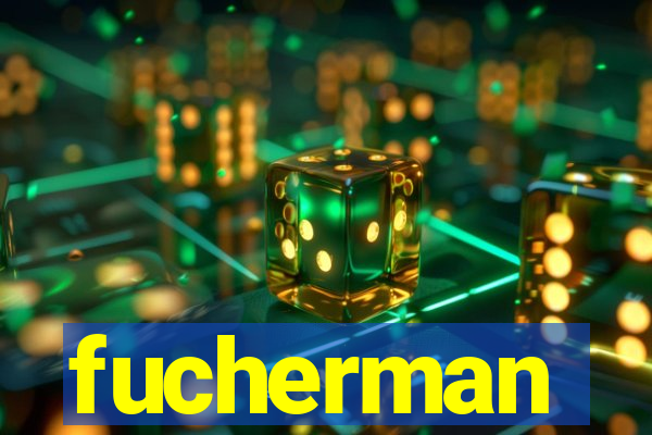 fucherman