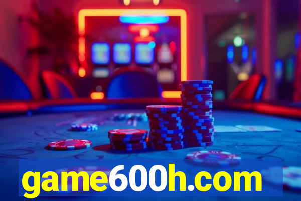 game600h.com