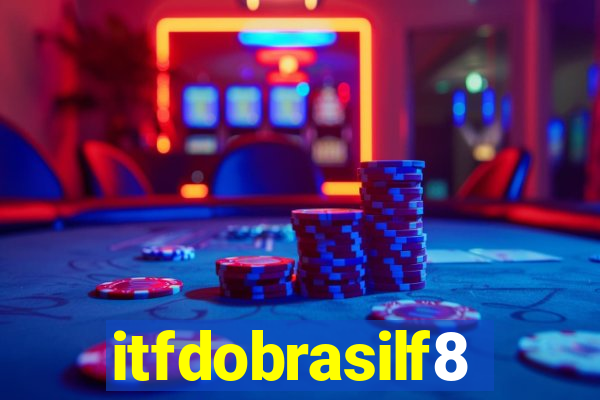 itfdobrasilf8