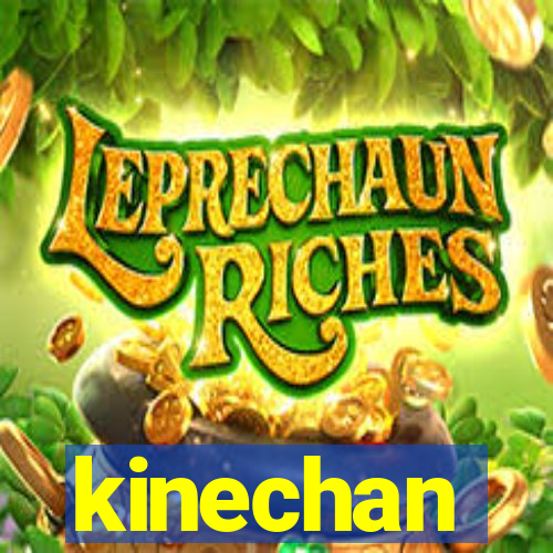 kinechan