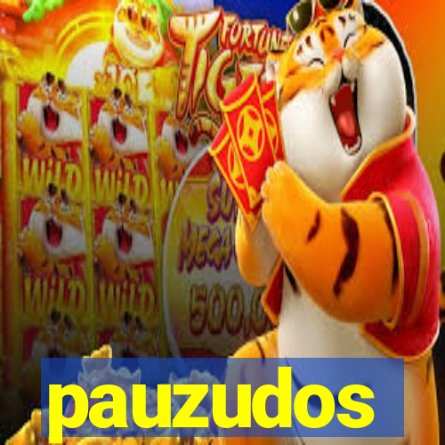 pauzudos