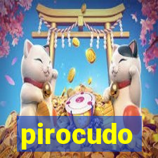 pirocudo