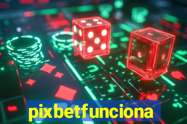 pixbetfunciona