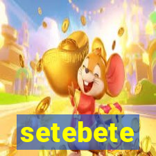 setebete