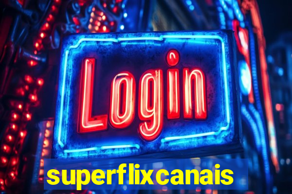 superflixcanais