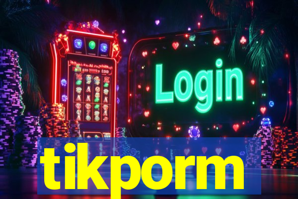 tikporm