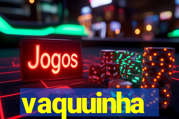 vaquuinha