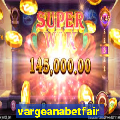 vargeanabetfair